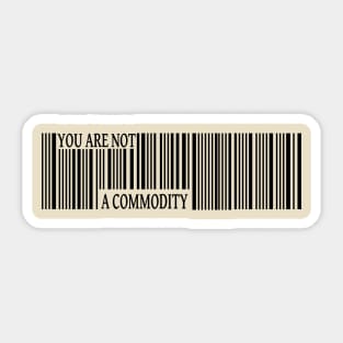 You Are Not a Commodity Sticker